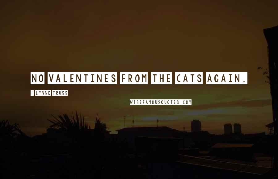 Lynne Truss Quotes: No valentines from the cats again.