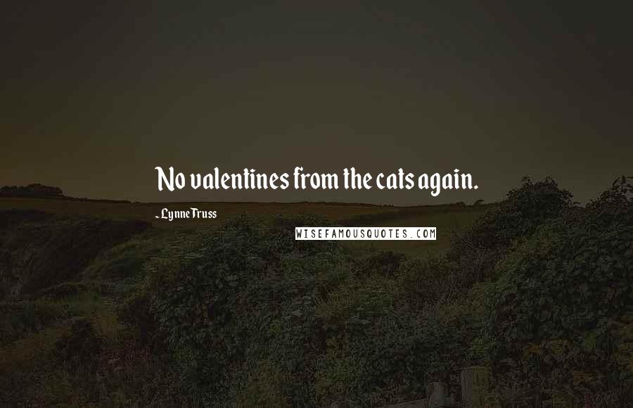 Lynne Truss Quotes: No valentines from the cats again.