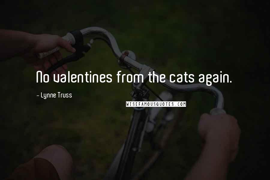 Lynne Truss Quotes: No valentines from the cats again.