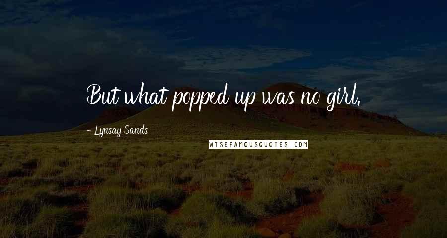 Lynsay Sands Quotes: But what popped up was no girl.