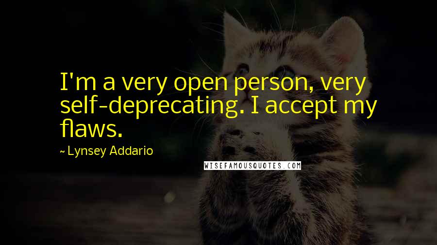 Lynsey Addario Quotes: I'm a very open person, very self-deprecating. I accept my flaws.