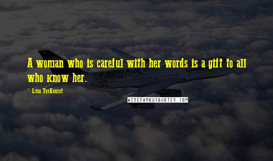 Lysa TerKeurst Quotes: A woman who is careful with her words is a gift to all who know her.