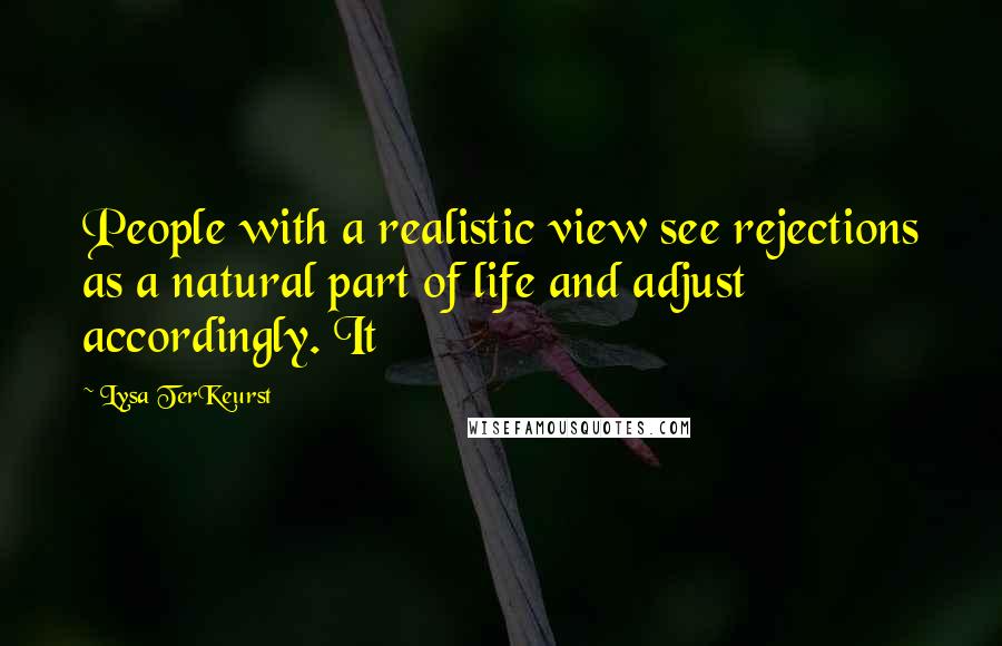 Lysa TerKeurst Quotes: People with a realistic view see rejections as a natural part of life and adjust accordingly. It