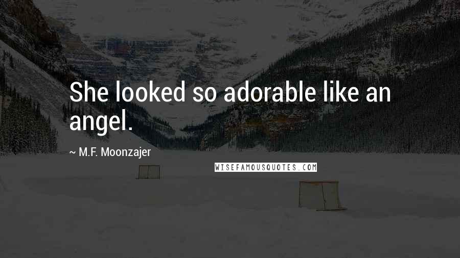 M.F. Moonzajer Quotes: She looked so adorable like an angel.