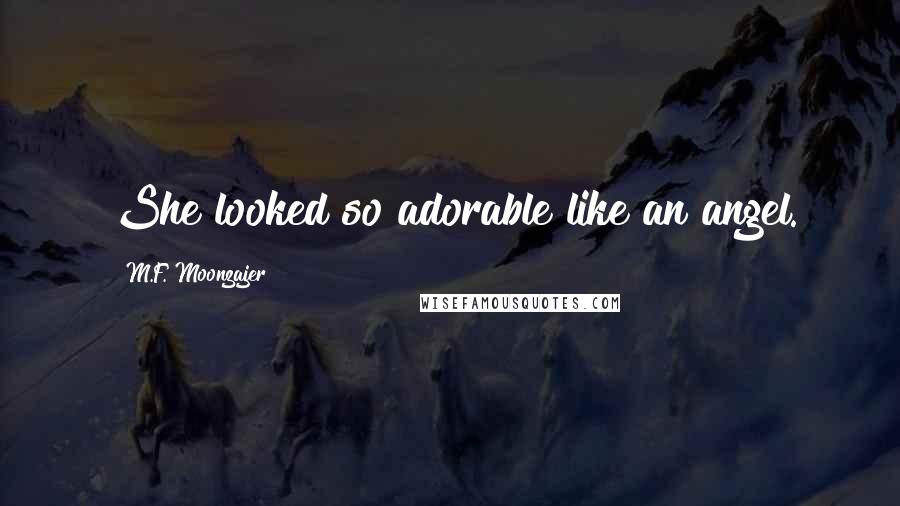 M.F. Moonzajer Quotes: She looked so adorable like an angel.