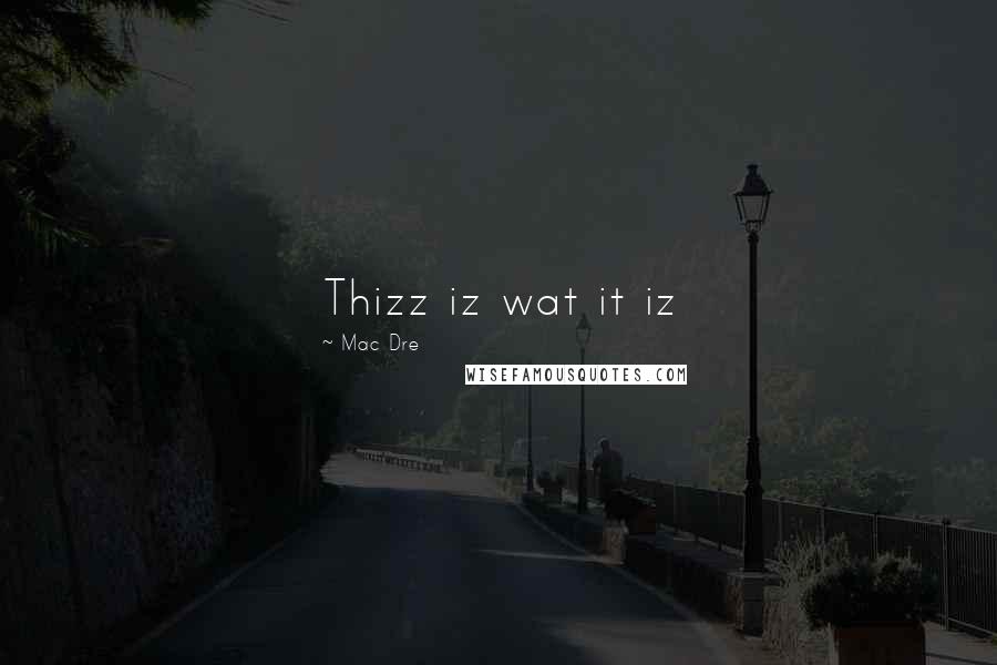 Mac Dre Quotes: Thizz iz wat it iz
