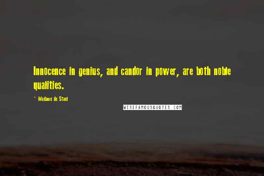 Madame De Stael Quotes: Innocence in genius, and candor in power, are both noble qualities.