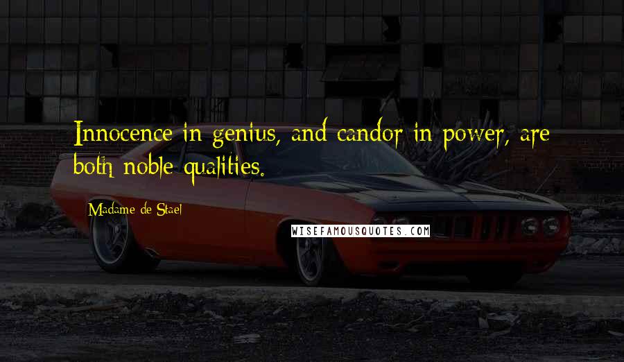 Madame De Stael Quotes: Innocence in genius, and candor in power, are both noble qualities.