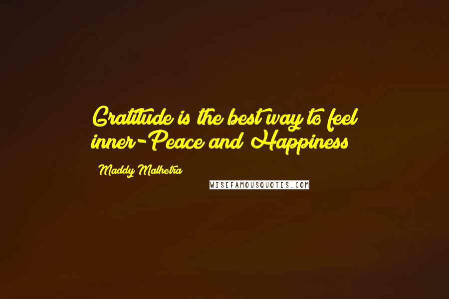 Maddy Malhotra Quotes: Gratitude is the best way to feel inner-Peace and Happiness