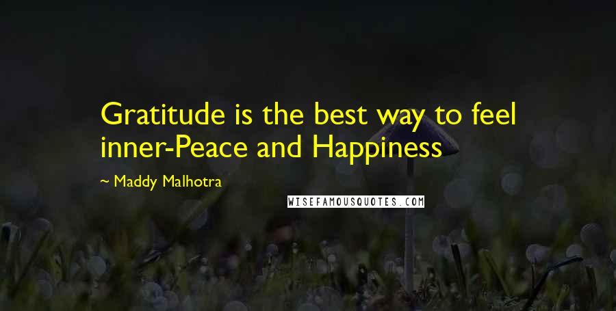 Maddy Malhotra Quotes: Gratitude is the best way to feel inner-Peace and Happiness