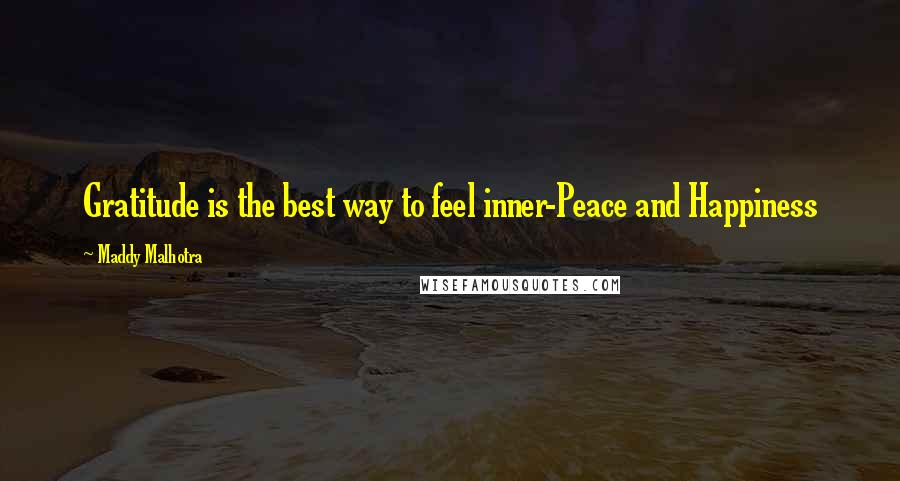 Maddy Malhotra Quotes: Gratitude is the best way to feel inner-Peace and Happiness