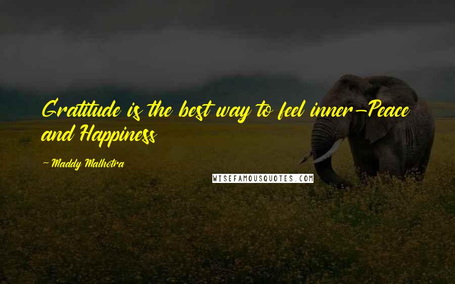 Maddy Malhotra Quotes: Gratitude is the best way to feel inner-Peace and Happiness