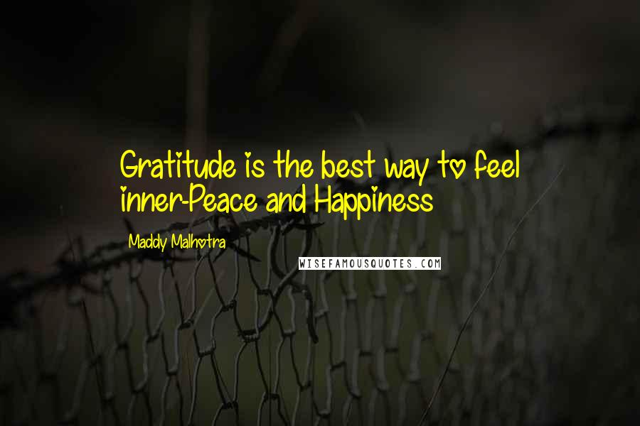 Maddy Malhotra Quotes: Gratitude is the best way to feel inner-Peace and Happiness