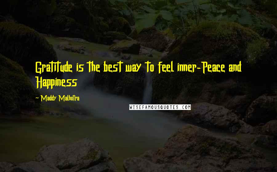 Maddy Malhotra Quotes: Gratitude is the best way to feel inner-Peace and Happiness