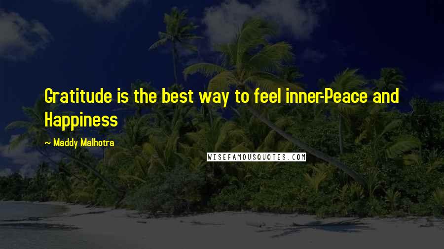 Maddy Malhotra Quotes: Gratitude is the best way to feel inner-Peace and Happiness