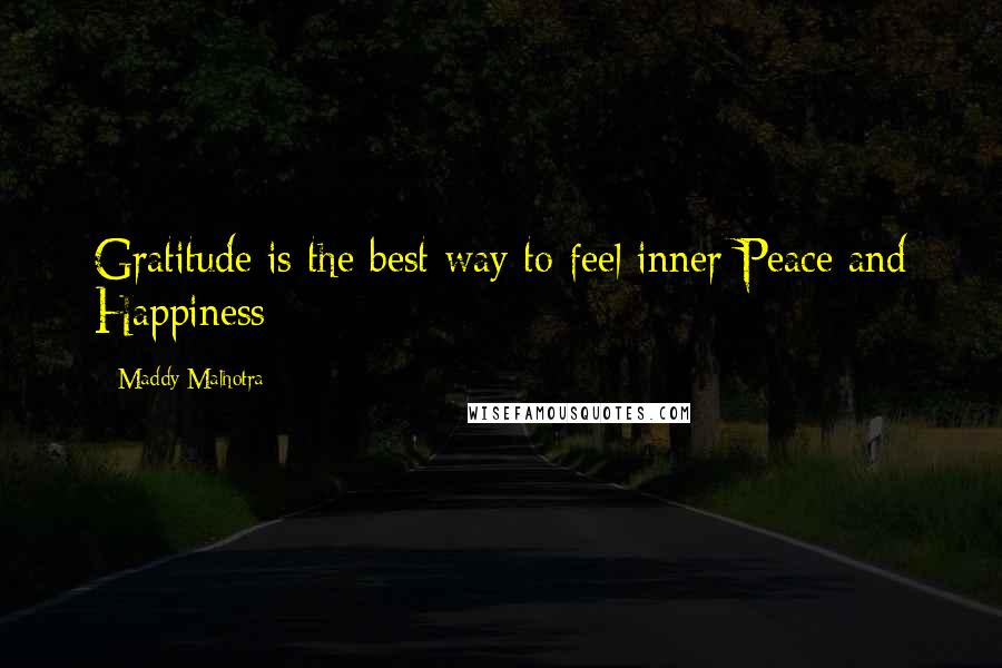 Maddy Malhotra Quotes: Gratitude is the best way to feel inner-Peace and Happiness