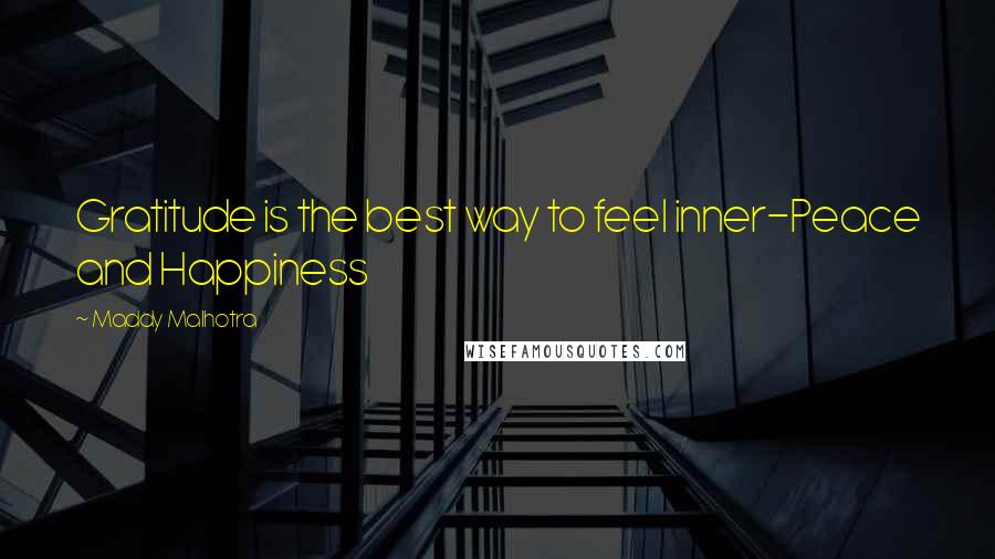 Maddy Malhotra Quotes: Gratitude is the best way to feel inner-Peace and Happiness