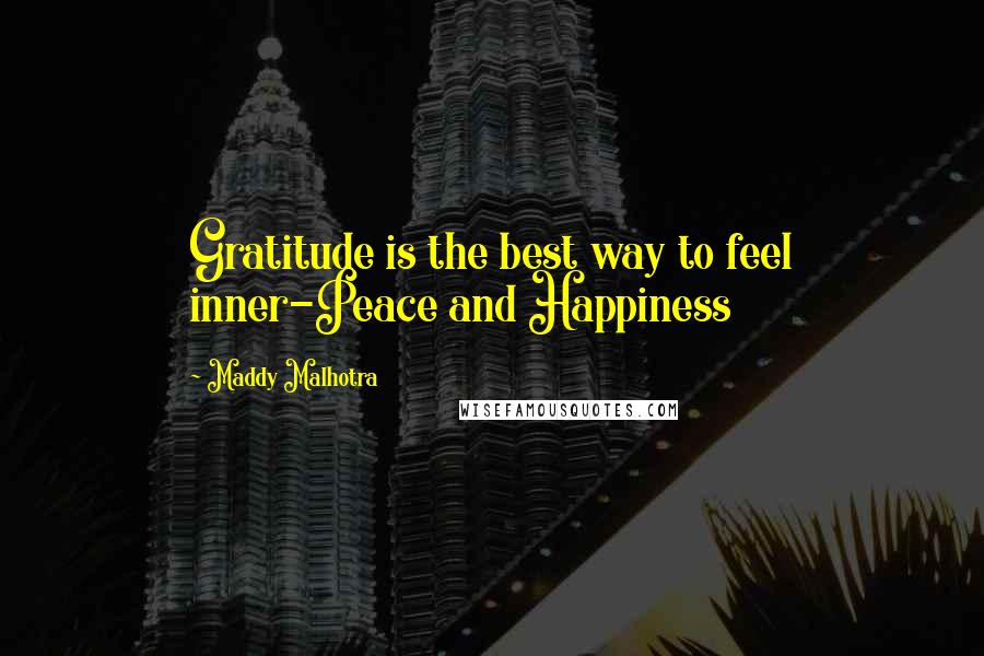 Maddy Malhotra Quotes: Gratitude is the best way to feel inner-Peace and Happiness