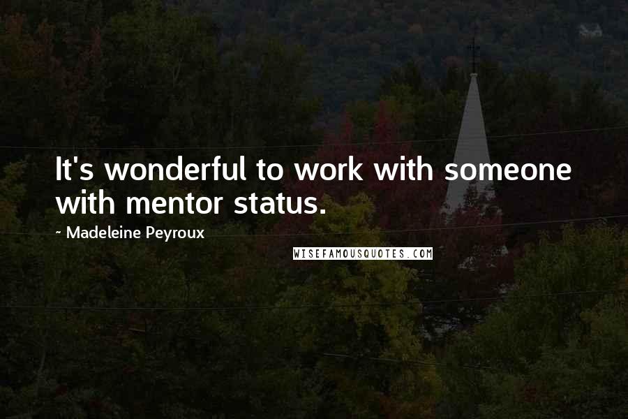 Madeleine Peyroux Quotes: It's wonderful to work with someone with mentor status.