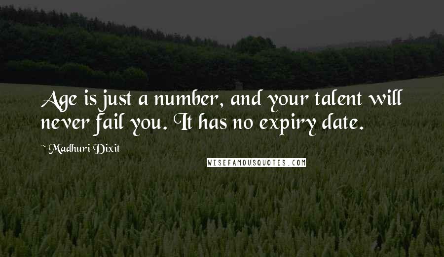 Madhuri Dixit Quotes: Age is just a number, and your talent will never fail you. It has no expiry date.