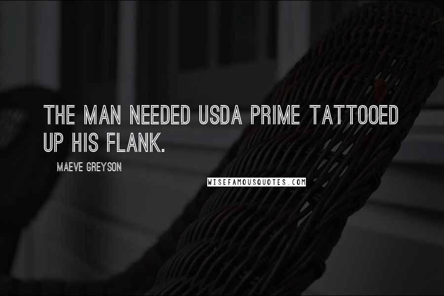 Maeve Greyson Quotes: The man needed USDA Prime tattooed up his flank.