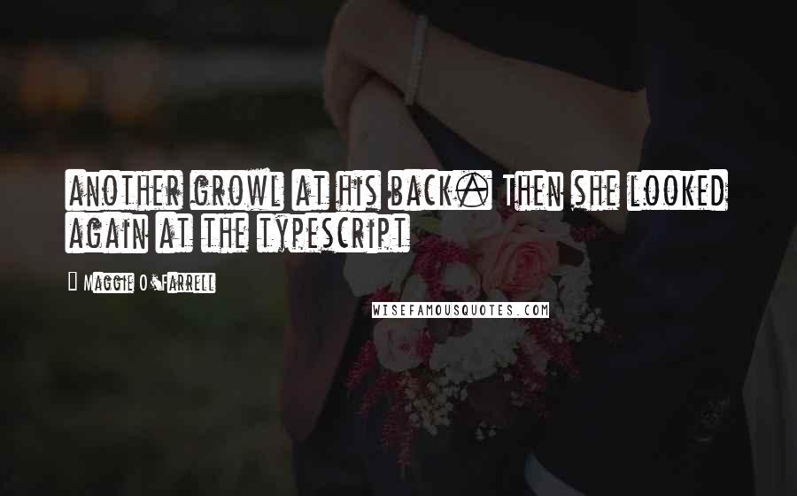 Maggie O'Farrell Quotes: another growl at his back. Then she looked again at the typescript