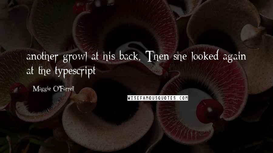 Maggie O'Farrell Quotes: another growl at his back. Then she looked again at the typescript