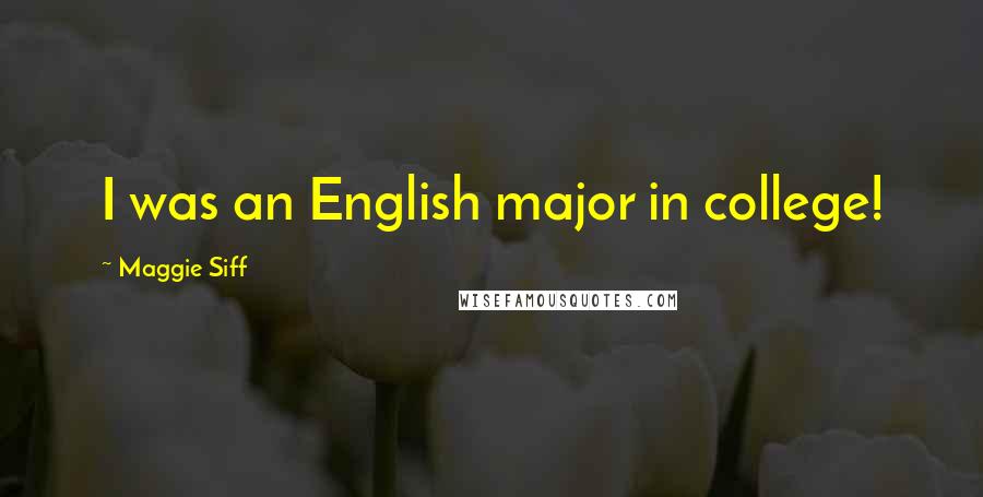Maggie Siff Quotes: I was an English major in college!