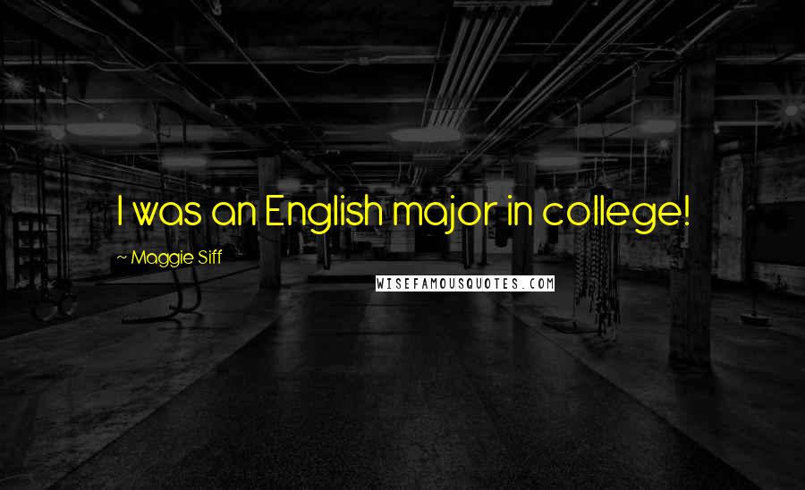Maggie Siff Quotes: I was an English major in college!