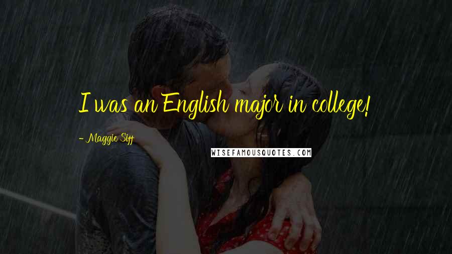 Maggie Siff Quotes: I was an English major in college!