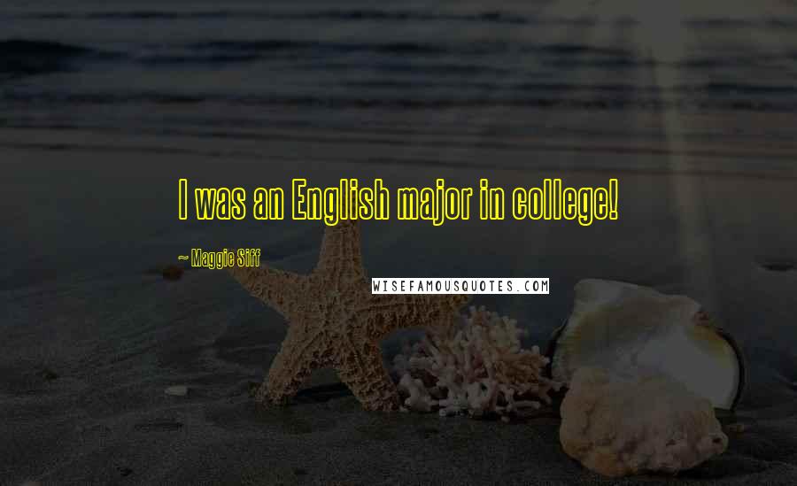 Maggie Siff Quotes: I was an English major in college!