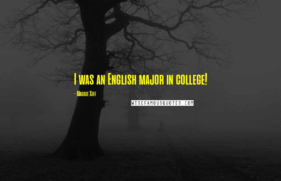 Maggie Siff Quotes: I was an English major in college!
