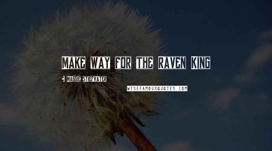 Maggie Stiefvater Quotes: Make way for the Raven King