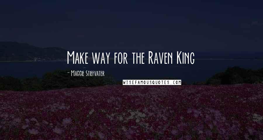 Maggie Stiefvater Quotes: Make way for the Raven King