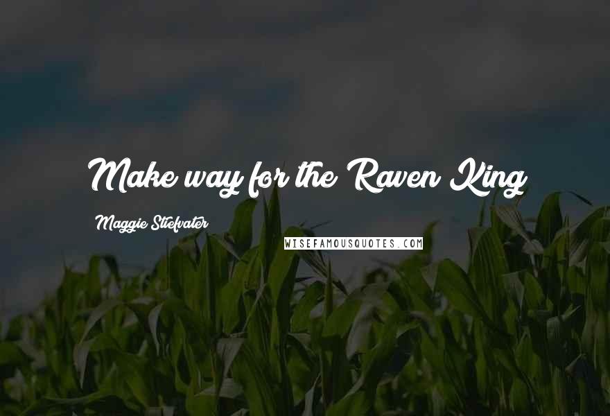 Maggie Stiefvater Quotes: Make way for the Raven King