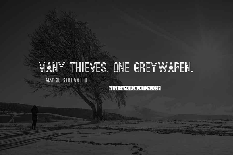 Maggie Stiefvater Quotes: Many thieves. One Greywaren.