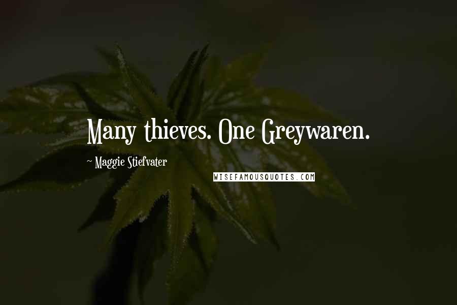 Maggie Stiefvater Quotes: Many thieves. One Greywaren.