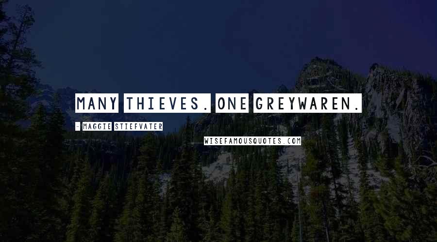 Maggie Stiefvater Quotes: Many thieves. One Greywaren.