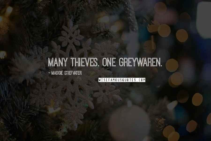 Maggie Stiefvater Quotes: Many thieves. One Greywaren.