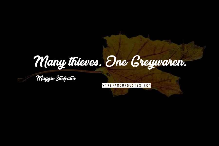 Maggie Stiefvater Quotes: Many thieves. One Greywaren.