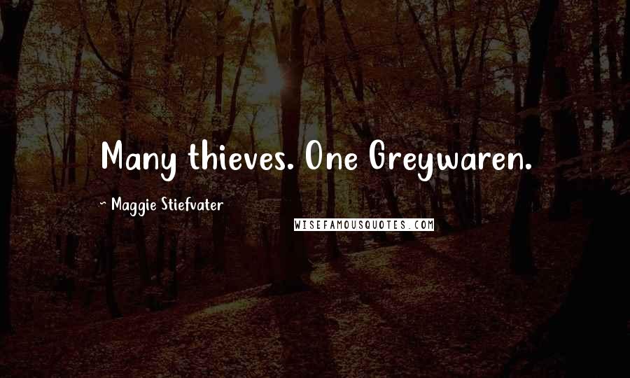Maggie Stiefvater Quotes: Many thieves. One Greywaren.