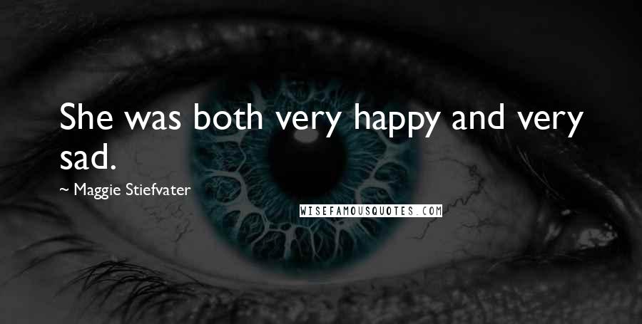 Maggie Stiefvater Quotes: She was both very happy and very sad.