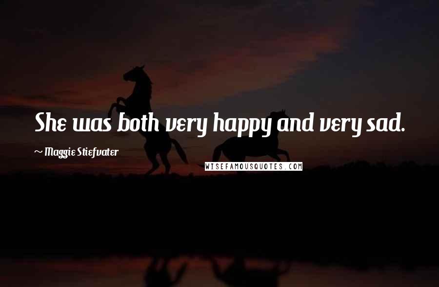 Maggie Stiefvater Quotes: She was both very happy and very sad.