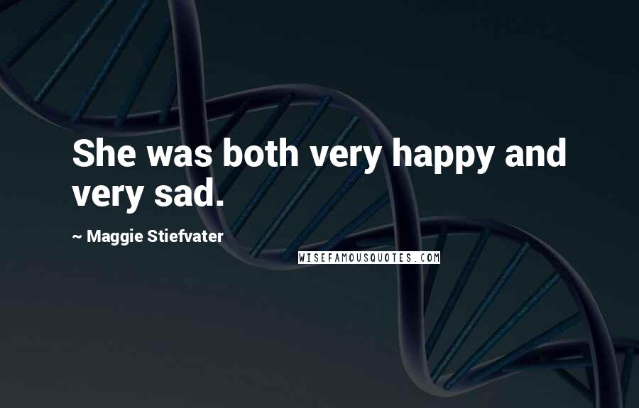 Maggie Stiefvater Quotes: She was both very happy and very sad.