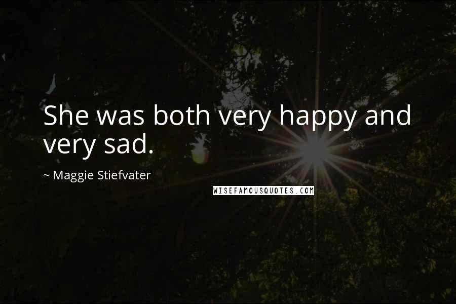 Maggie Stiefvater Quotes: She was both very happy and very sad.