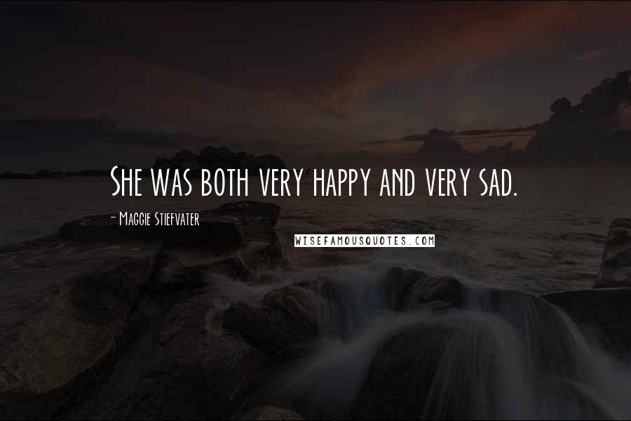 Maggie Stiefvater Quotes: She was both very happy and very sad.