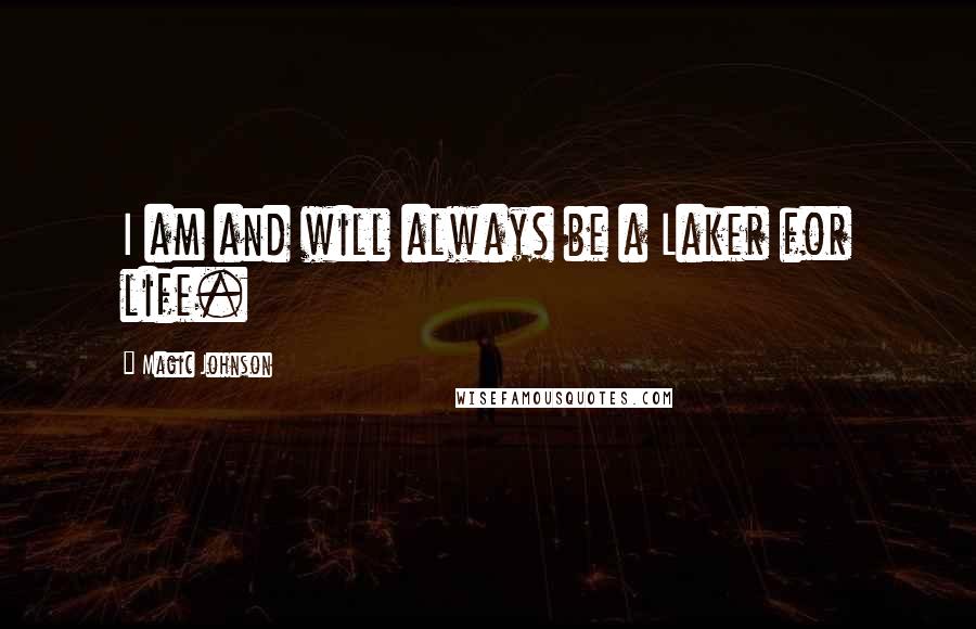 Magic Johnson Quotes: I am and will always be a Laker for life.