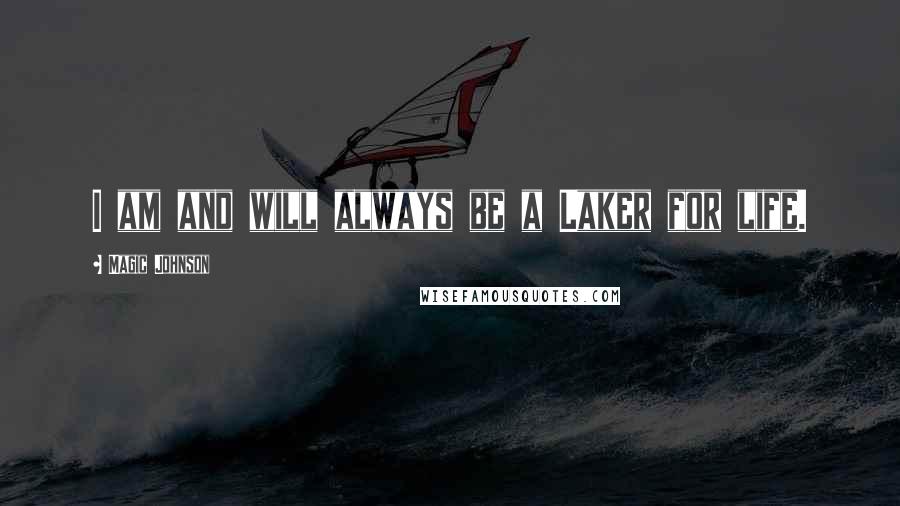 Magic Johnson Quotes: I am and will always be a Laker for life.