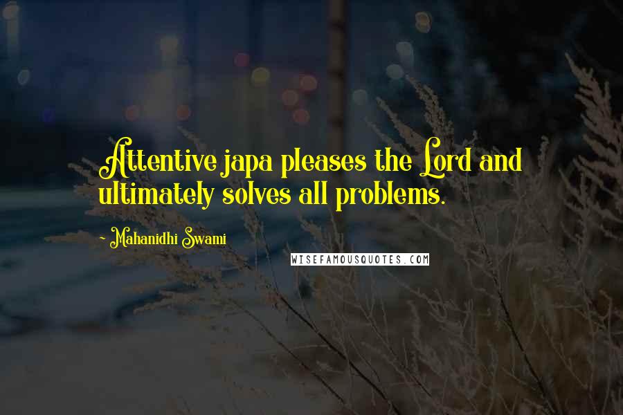 Mahanidhi Swami Quotes: Attentive japa pleases the Lord and ultimately solves all problems.