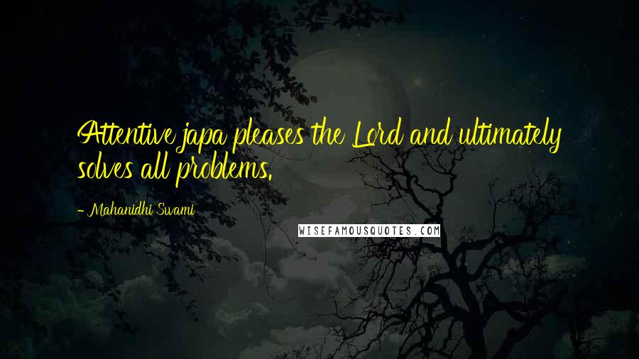 Mahanidhi Swami Quotes: Attentive japa pleases the Lord and ultimately solves all problems.